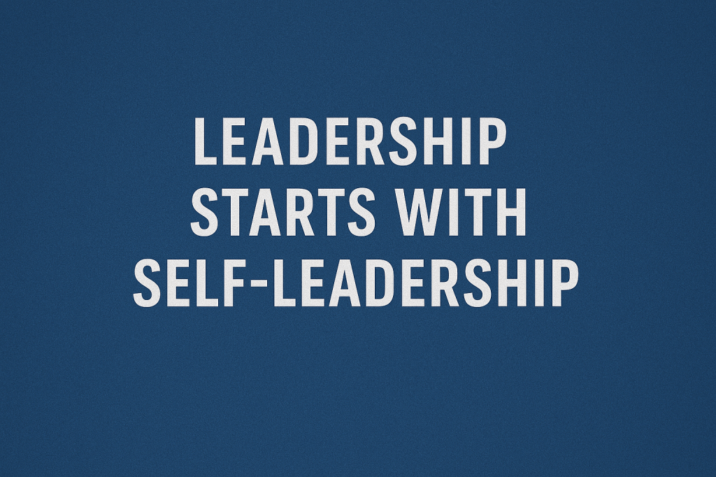 Leadership Starts With&nbsp;Self-Leadership